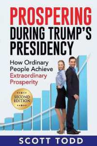 Prospering during Trump's Presidency : How Ordinary People Achieve Extraordinary Prosperity