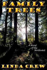 Family Trees : A Novel of the Northwest