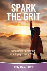 Spark the Grit: : Tenacious Parenting in a Topsy-Turvy World
