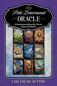 The Petit Lenormand Oracle : A Comprehensive Manual for the 21st Century Card Reader