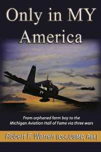 Only in MY America : From orphaned farm boy to the Michigan Aviation Hall of Fame via three wars