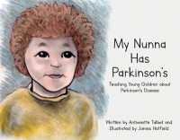 My Nunna Has Parkinson's : Teaching Young Children about Parkinson's Disease