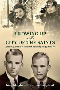 Growing Up in the City of the Saints : Glimpses of America in Salt Lake City during the 1950s and 60s