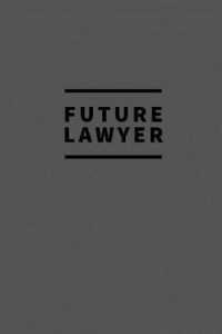 Future Lawyer : Notebook / for Lawyers / Simple Lined Writing Journal / Fitness / Training Log / Study / Thoughts / Motivation / Work / Gift / 120 Page / 6 x 9 / Dark Grey Background