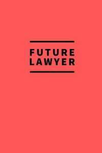 Future Lawyer : Notebook / for Lawyers / Simple Lined Writing Journal / Fitness / Training Log / Study / Thoughts / Motivation / Work / Gift / 120 Page / 6 x 9 / Red Background