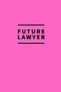 Future Lawyer : Notebook / for Lawyers / Simple Lined Writing Journal / Fitness / Training Log / Study / Thoughts / Motivation / Work / Gift / 120 Page / 6 x 9 / Pink Background