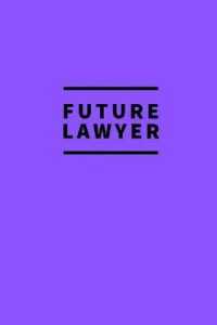 Future Lawyer : Notebook / for Lawyers / Simple Lined Writing Journal / Fitness / Training Log / Study / Thoughts / Motivation / Work / Gift / 120 Page / 6 x 9 / Purple Background