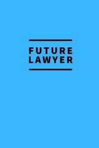 Future Lawyer : Notebook / for Lawyers / Simple Lined Writing Journal / Fitness / Training Log / Study / Thoughts / Motivation / Work / Gift / 120 Page / 6 x 9 / Light Blue Background