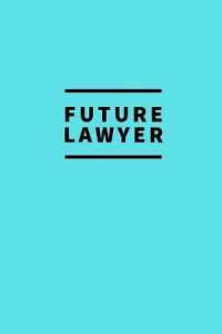 Future Lawyer : Notebook / for Lawyers / Simple Lined Writing Journal / Fitness / Training Log / Study / Thoughts / Motivation / Work / Gift / 120 Page / 6 x 9 / Cyan Background