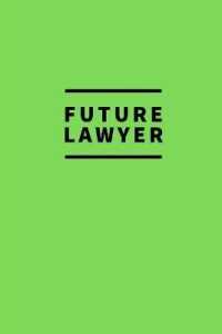 Future Lawyer : Notebook / for Lawyers / Simple Lined Writing Journal / Fitness / Training Log / Study / Thoughts / Motivation / Work / Gift / 120 Page / 6 x 9 / Green Background