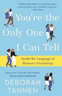 You're the Only One I Can Tell : Inside the Language of Women's Friendships