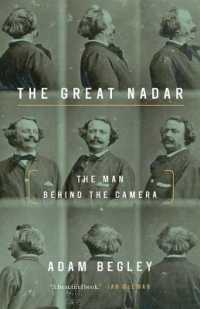 The Great Nadar : The Man Behind the Camera （Reprint）