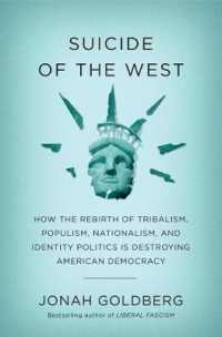 Suicide of the West : How the Rebirth of Tribalism, Populism, Nationalism, and Identity Politics Is Destroying American Democracy
