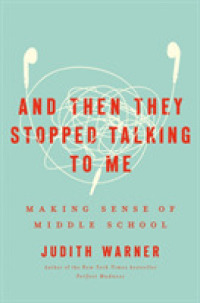 And Then They Stopped Talking to Me : Making Sense of Middle School