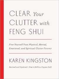Clear Your Clutter with Feng Shui (Revised and Updated) : Free Yourself from Physical, Mental, Emotional, and Spiritual Clutter Forever