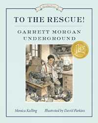 To the Rescue! Garrett Morgan Underground : Great Ideas Series