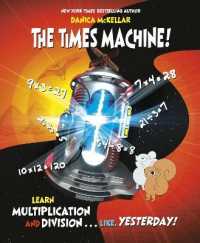 Times Machine! : Learn Multiplication and Division. . . Like, Yesterday! (Mckellar Math) -- Hardback