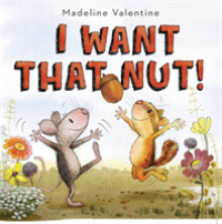 I Want That Nut! -- Hardback