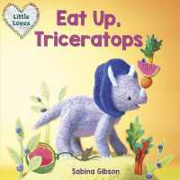 Eat Up, Triceratops (Little Loves) -- Board book