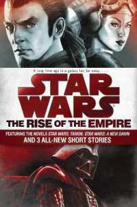 The Rise of the Empire: Star Wars : Featuring the novels Star Wars: Tarkin, Star Wars: a New Dawn, and 3 all-new short stories (Star Wars)