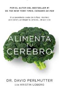 Alimenta tu cerebro / Brain Maker: the Power of Gut Microbes to Heal and Protect Your Brain : El sorprendente poder de la flora intestinal para sanar y proteger tu cerebrode ...de por vida