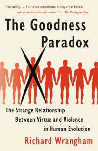 The Goodness Paradox : The Strange Relationship between Virtue and Violence in Human Evolution