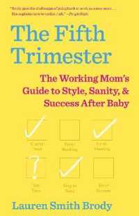 The Fifth Trimester : The Working Mom's Guide to Style, Sanity, and Success after Baby