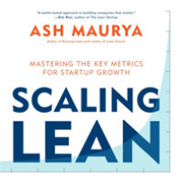 Scaling Lean : Mastering the Key Metrics for Startup Growth