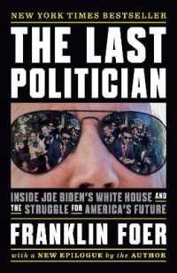 The Last Politician : Inside Joe Biden's White House and the Struggle for America's Future