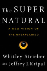The Super Natural : A New Vision of the Unexplained