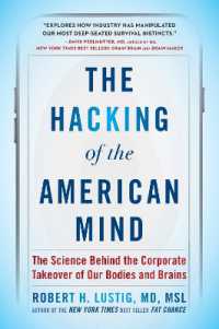 The Hacking of the American Mind : The Science Behind the Corporate Takeover of Our Bodies and Brains