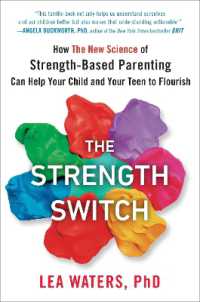 The Strength Switch : How the New Science of Strength-Based Parenting Can Help Your Child and Your Teen to Flourish