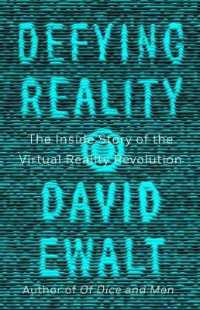 Defying Reality : The inside Story of the Virtual Reality Revolution