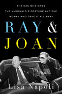 Ray & Joan : The Man Who Made the McDonald's Fortune and the Woman Who Gave It All Away