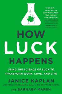 How Luck Happens : Using the Science of Luck to Transform Work, Love, and Life