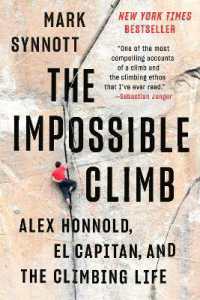 The Impossible Climb : Alex Honnold, El Capitan, and the Climbing Life