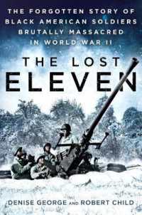 Lost Eleven : The Forgotten Story of Black American Soldiers Brutally Massacred in World War I -- Hardback