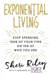 Exponential Living : STOP SPENDING 100% OF YOUR TIME ON 10% OF WHO YOU ARE
