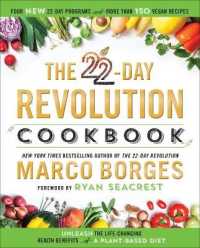 The 22-day Revolution Cookbook : The Ultimate Resource for Unleashing the Life-Changing Health Benefits of a Plant-Based Diet