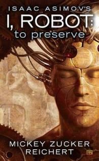 To Preserve (Isaac Asimov's I, Robot)