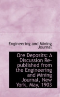 Ore Deposits : A Discussion Re-published from the Engineering and Mining Journal, New York, May -- Paperback