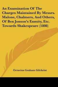 An Examination of the Charges Maintained by Messrs. Malone, Chalmers, and Others, of Ben Jonson's Enmity, Etc. Towards Shakespeare (1808)
