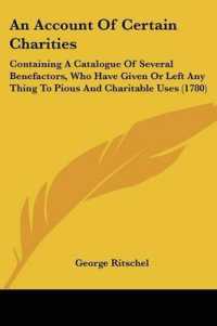 An Account of Certain Charities : Containing a Catalogue of Several Benefactors, Who Have Given or Left Any Thing to Pious and Charitable Uses (1780)