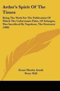 Ardnt's Spirit of the Times : Being the Work for the Publication of Which the Unfortunate Palm, of Erlangen, Was Sacrificed by Napoleon, the Destroyer (1808)