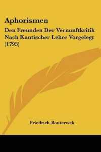 Aphorismen : Den Freunden Der Vernunftkritik Nach Kantischer Lehre Vorgelegt (1793)