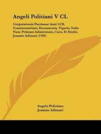 Angeli Politiani V CL : Conjurationis Pactianae Anni 1478, Commentarium, Documentis, Tiguris, Nolis Nunc Primum Inlustratum, Cura, Et Studio Joannis Adimari (1769)