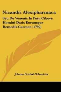 Nicandri Alexipharmaca : Seu De Venenis in Potu Cibove Homini Datis Eorumque Remedis Carmen (1792)