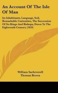 An Account of the Isle of Man : Its Inhabitants, Language, Soil, Remarkable Curiosities, the Succession of Its Kings and Bishops, Down to the Eighteenth Century (1859)