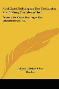 Auch Eine Philosophie Der Geschichte Zur Bildung Der Menschheit : Beytrag Zu Vielen Beytragen Des Jahrhunderts (1774)