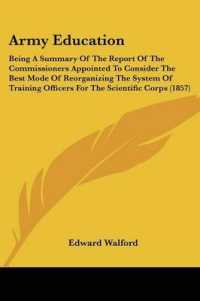 Army Education : Being a Summary of the Report of the Commissioners Appointed to Consider the Best Mode of Reorganizing the System of Training Officers for the Scientific Corps (1857)